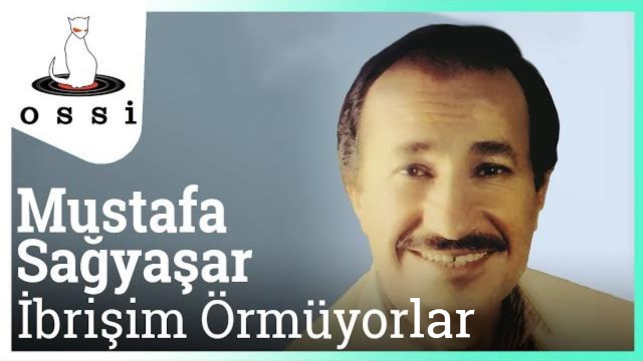 Mustafa Sağyaşar - İbrişim Örmüyorlar