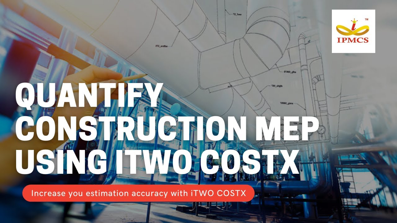 Webinar - 16  QUANTIFY CONSTRUCTION MEP USING iTWO costX