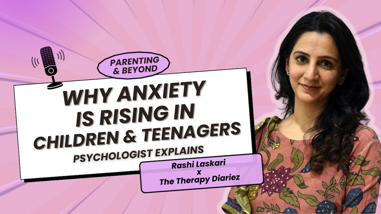 Why Anxiety Is Rising In Teenagers & Children? | Psychologist Explains| Rashi Laskari