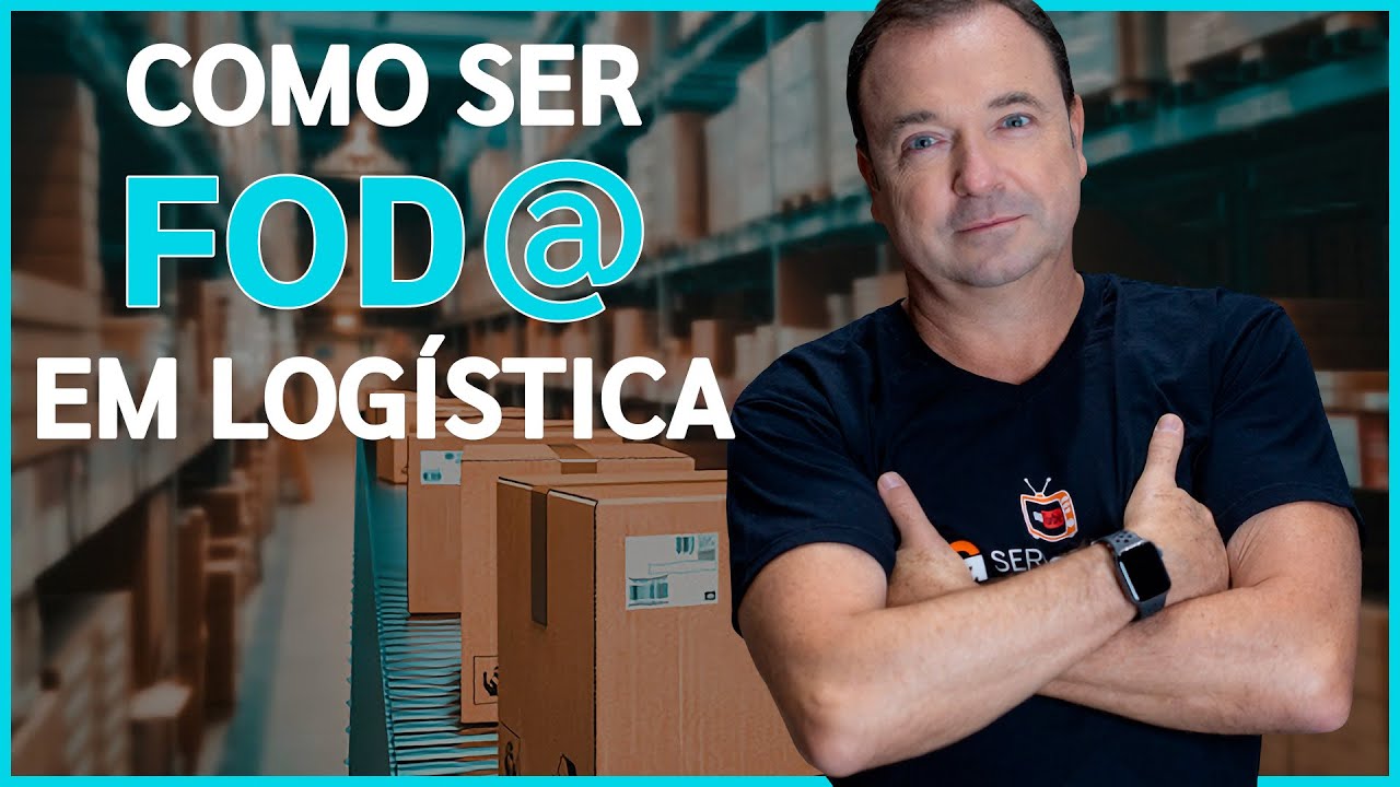 Como ser um SER LOGÍSTICO FOD@