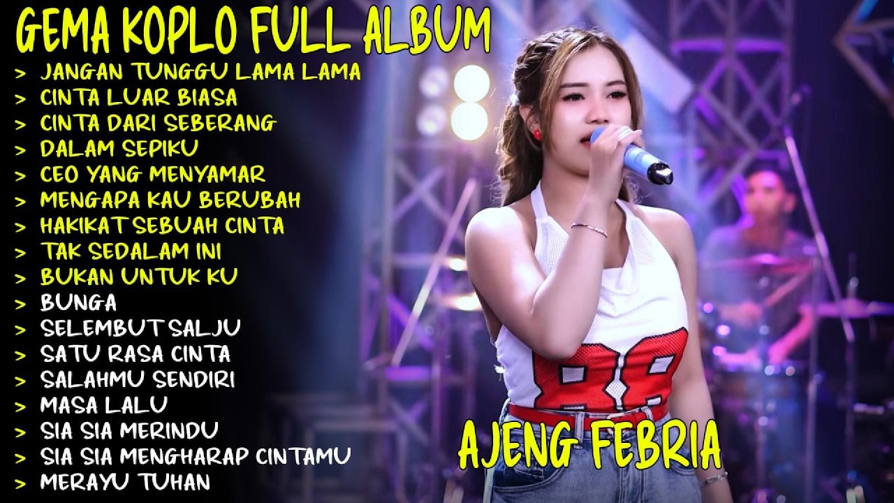 JANGAN TUNGGU LAMA LAMA - CINTA LUAR BIASA - AJENG FEBRIA GEMA NADA DANGDUT KOPLO FULL ALBUM TERBARU