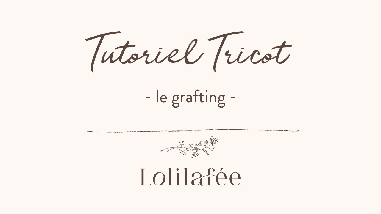 Tutoriel tricot - Le grafting