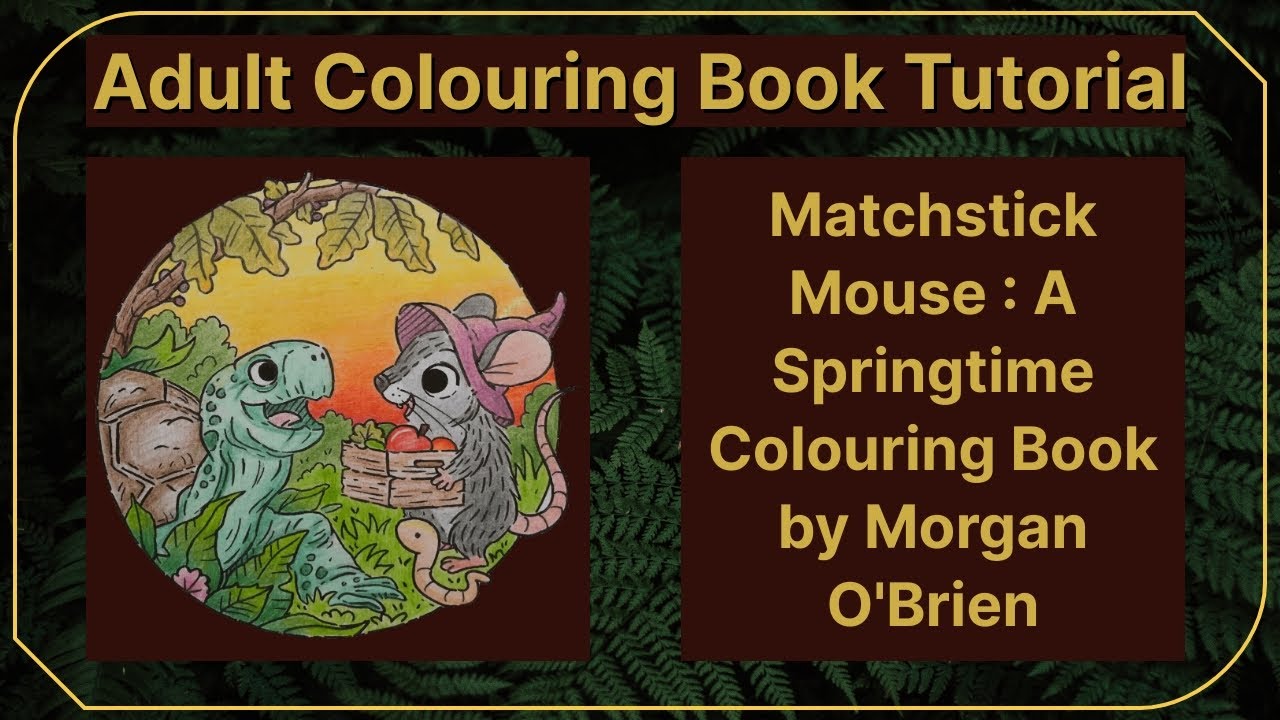 Adult Colouring Tutorial from Matchstick Mouse: A Springtime Colouring Book by Morgan O'Brien