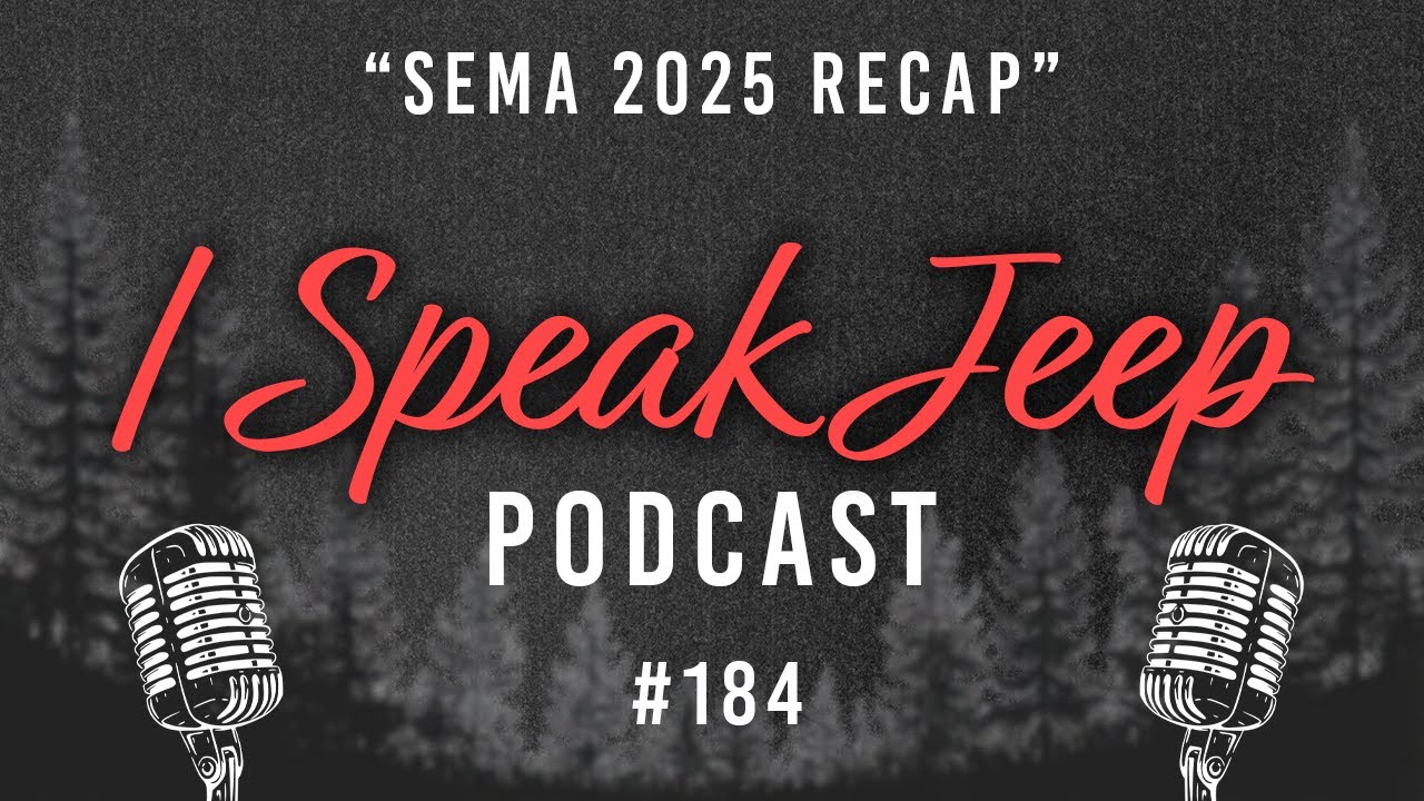 SEMA 2025 Recap! - I Speak Jeep #184