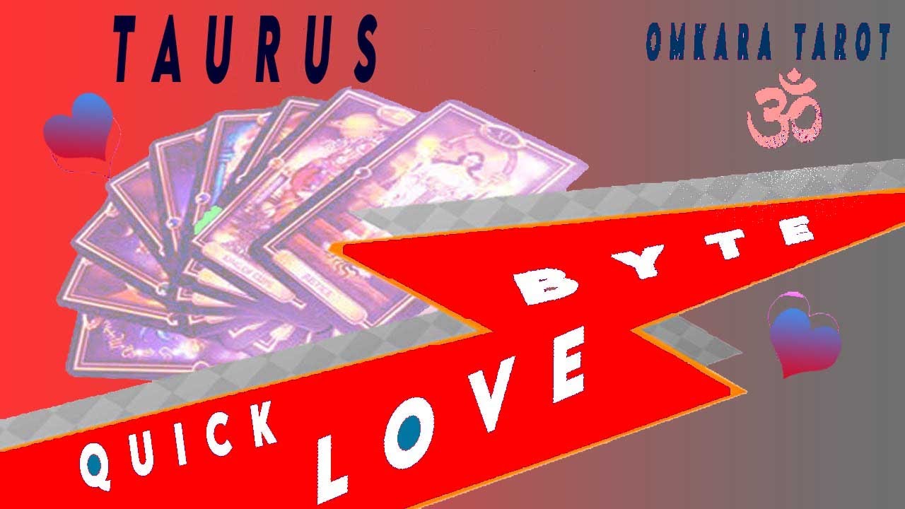 Taurus Tarot - THEY ARE SORRY THEY HURT YOU !  / Love Bytes /