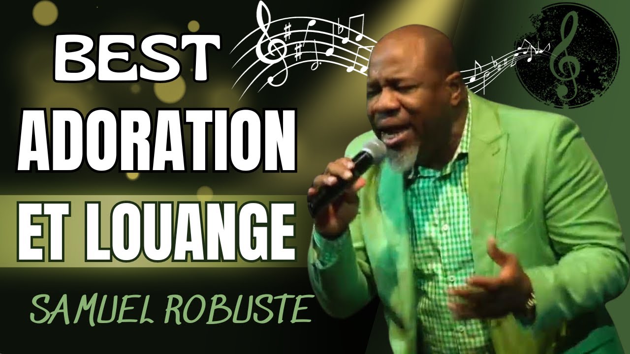 LOUWANJ AK ADORASYON 2024 || BEST ADORATION ET LOUANGE  | SAMUEL ROBUSTE