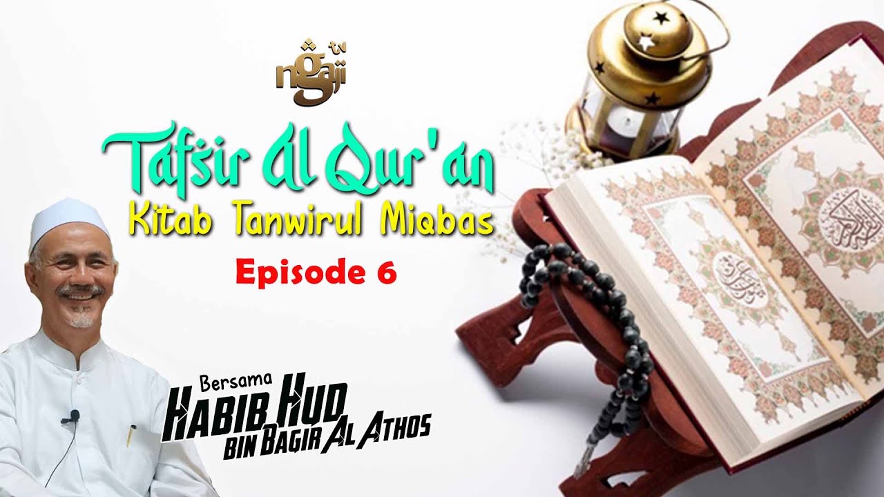 Tafsir Al Qur'an Kitab Tanwirul Miqbas #Episode 6 || Al Habib Hud Al Athos