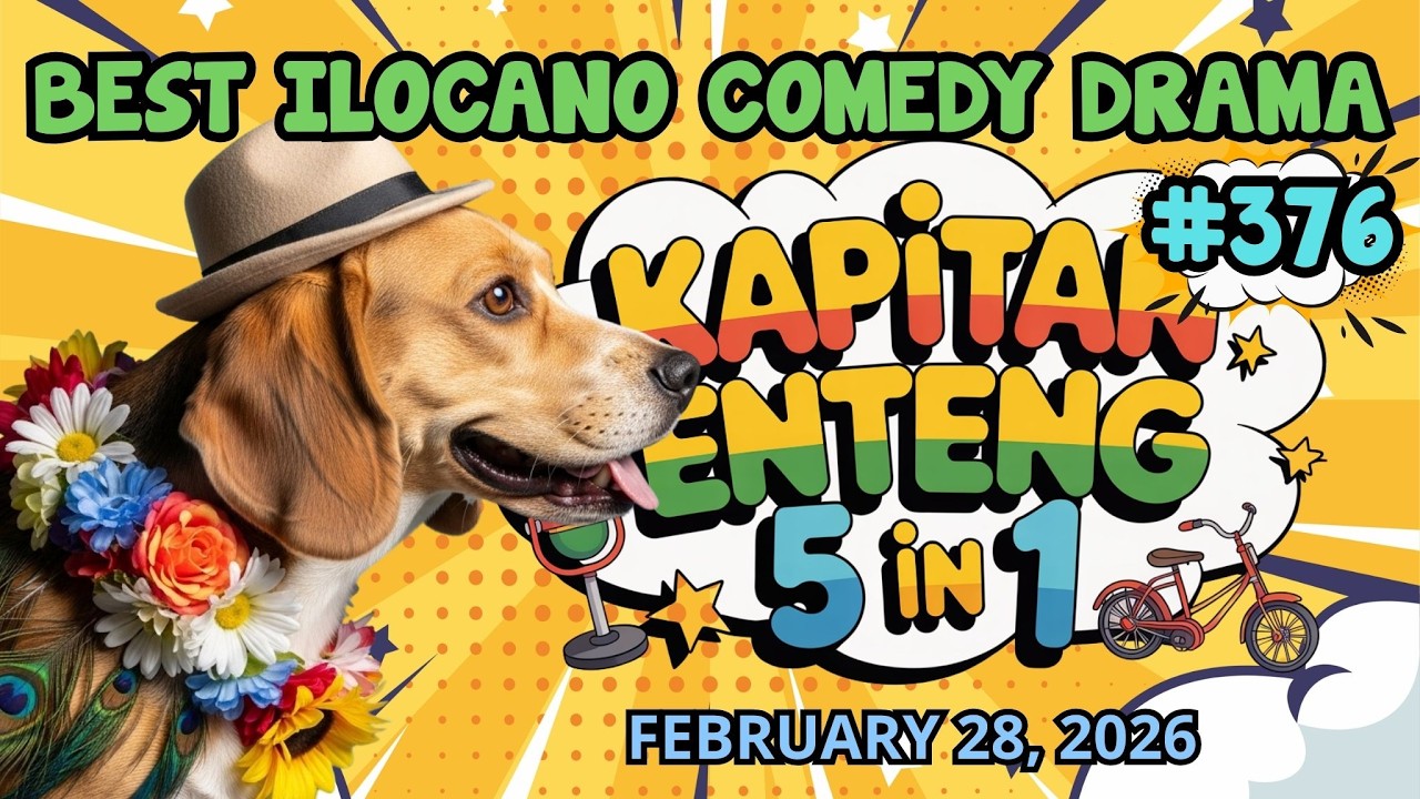 KAPITAN ENTENG NEW UPDATE | 5 IN 1 ILOCANO COMEDY DRAMA | #kapitanenteng | FEBRUARY 28, 2026