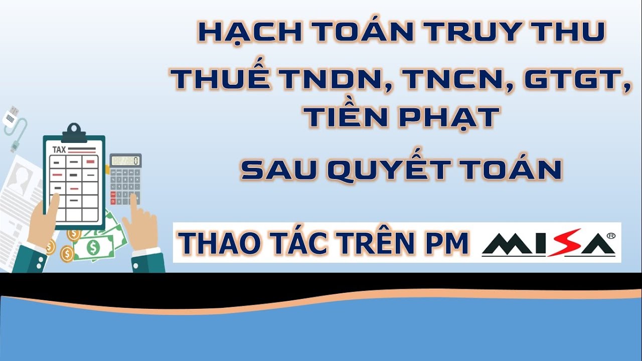 TRUY THU THUẾ VÀ CÁC KHOẢN PHẠT SAU KIỂM TRA/QUYẾT TOÁN THUẾ TẠI DN