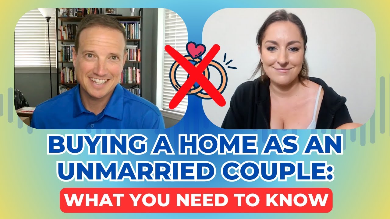 Buying a Home as an Unmarried Couple: What You Need to Know