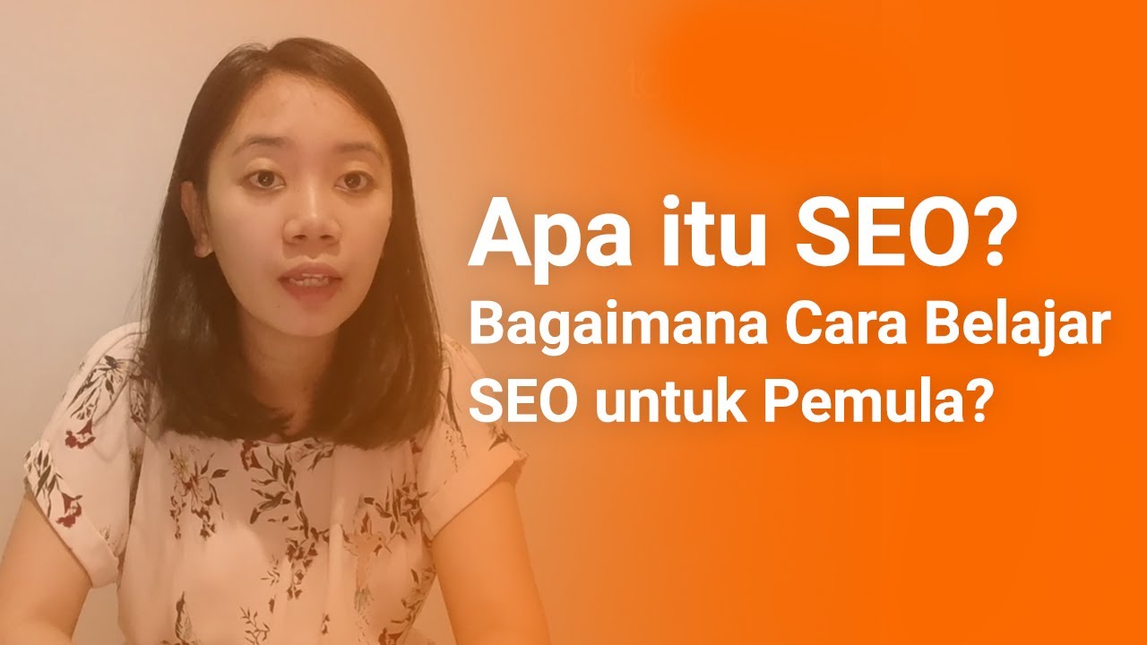 Apa itu SEO? Gimana Cara Belajar SEO untuk Pemula? (Penjelasan & Case)