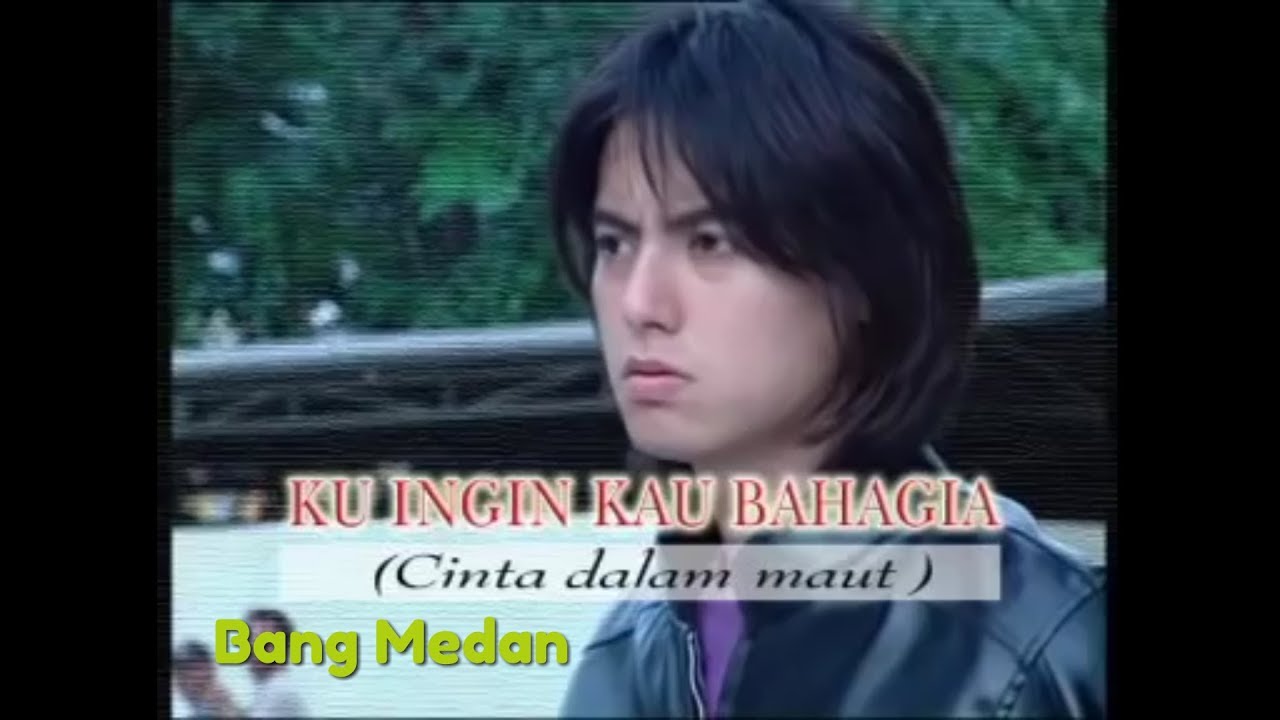 Ku ingin kau Bahagia (Cinta Dalam Maut)