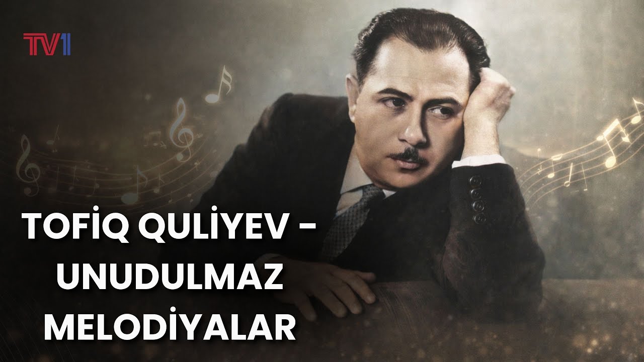 Tofiq Quliyev – Unudulmaz Melodiyalar və Yaradıcılığı | Azərbaycan Musiqisi