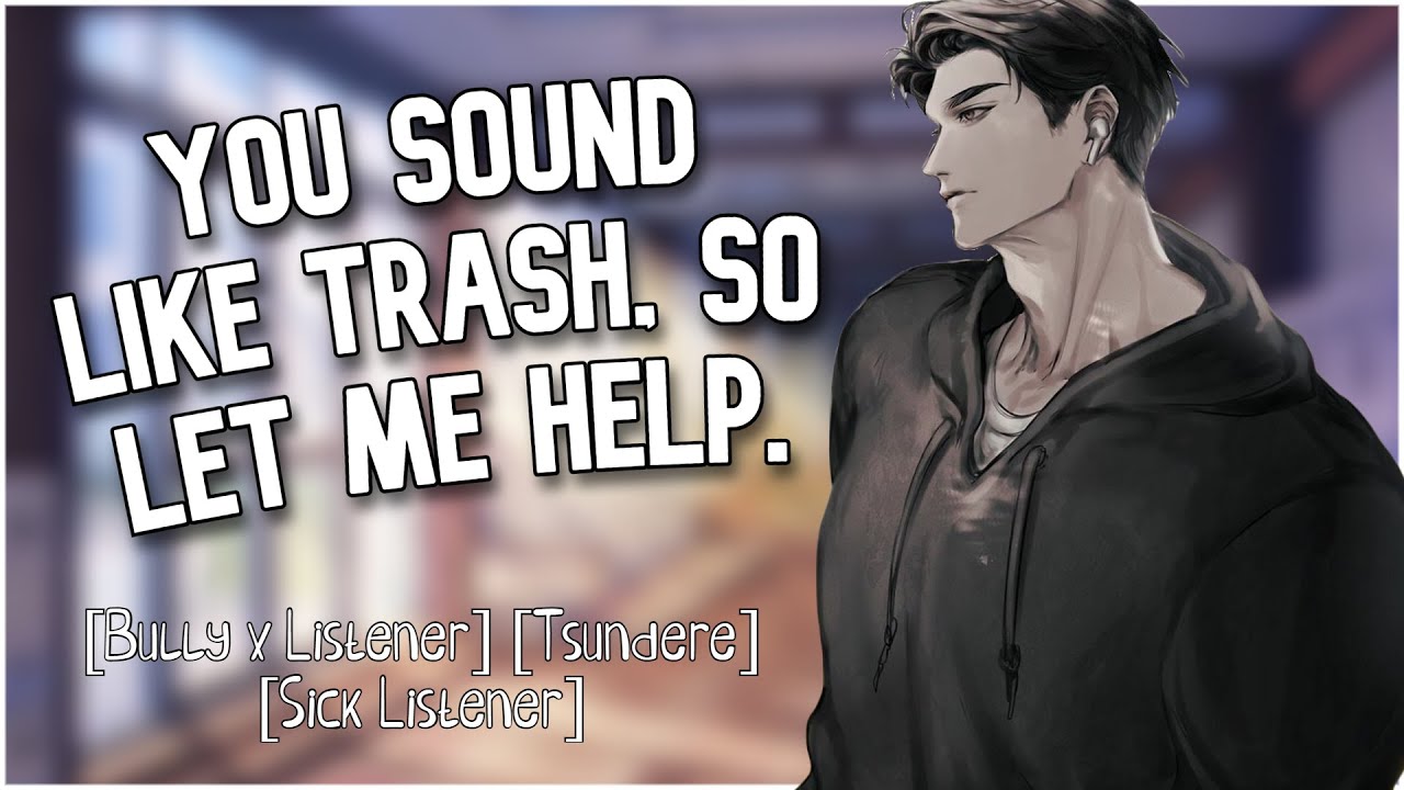 [Boyfriend ASMR] Bully Forces You to Recover [Sick Listener] [Tsundere Bully] [M4F]