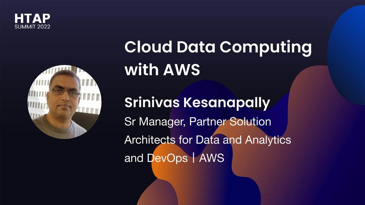 Cloud Data Computing with AWS (HTAP Summit 2022)