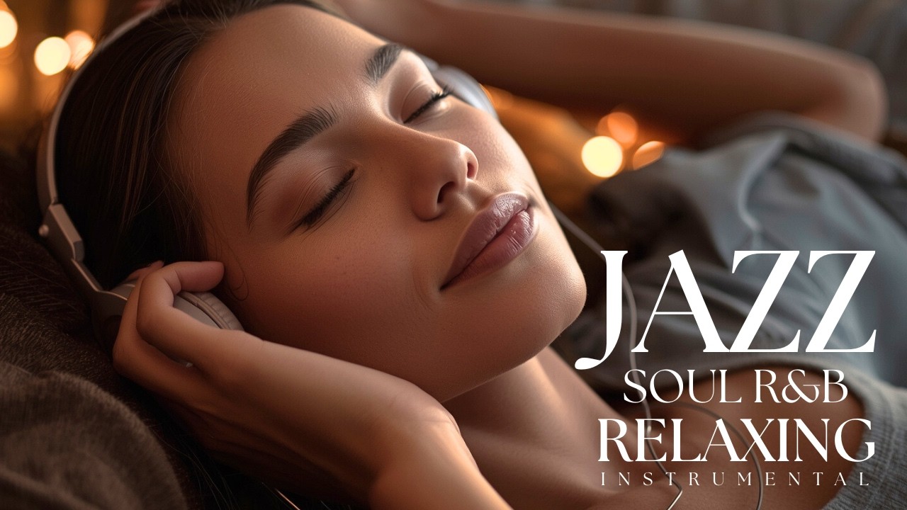 Jazz & Soulful R&B smooth Grooves Relaxing instrumental Playlist /Focus/study