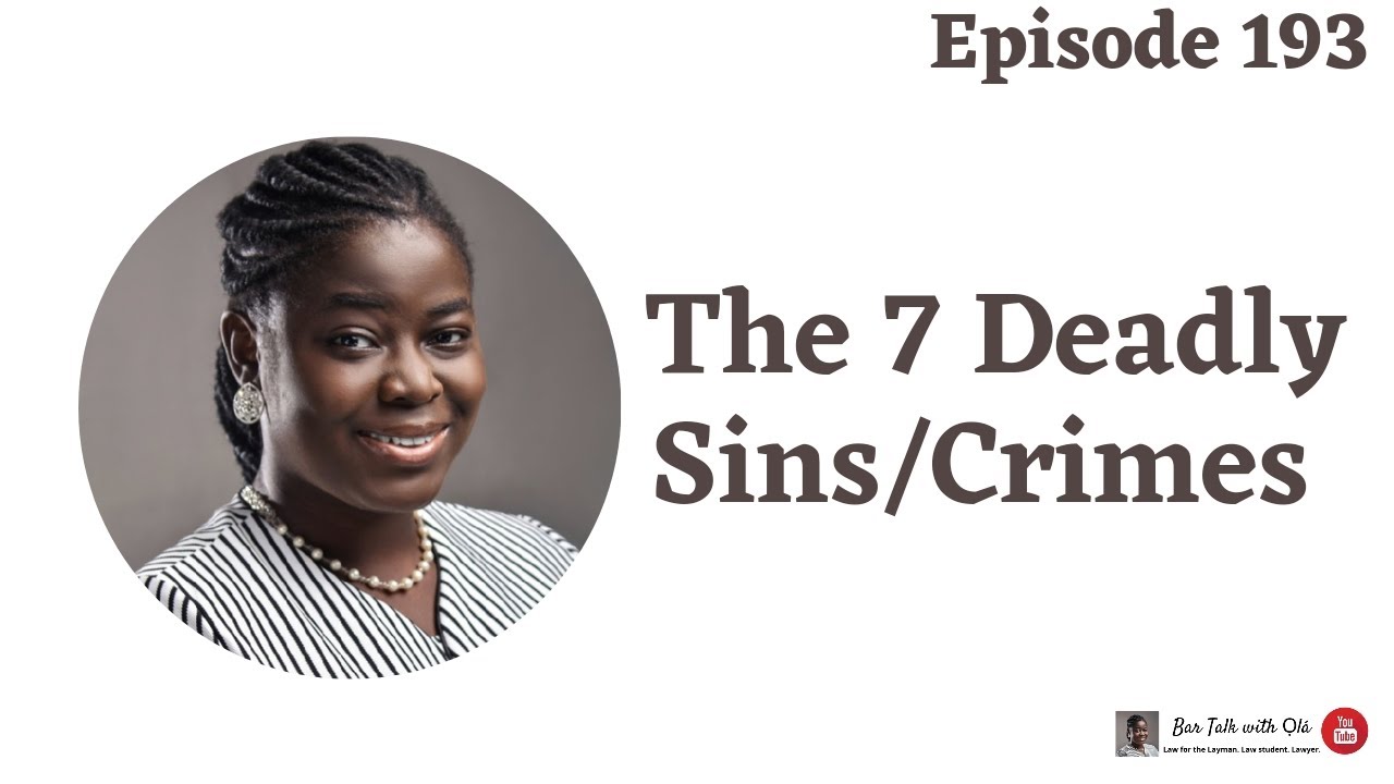 The 7 Deadly Sins/Crimes | Bar Talk With Ola | Episode 193 | Nigerian Law