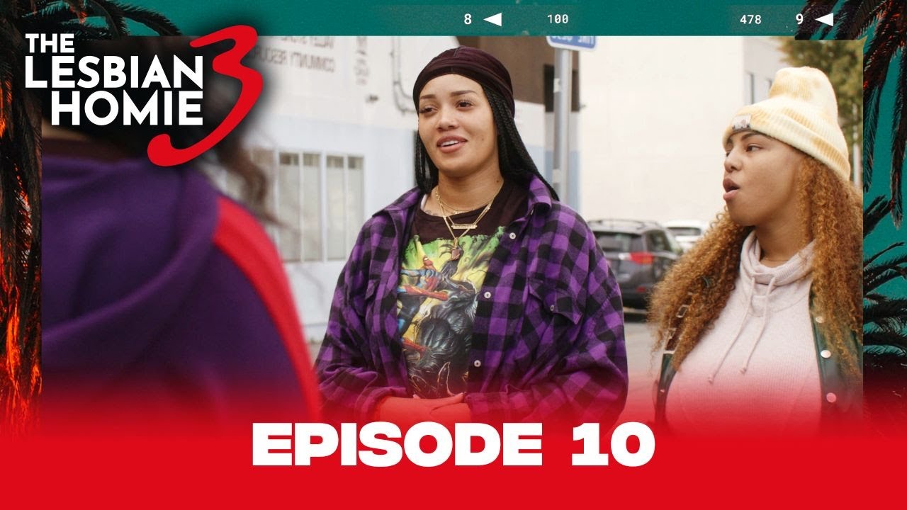 The Lesbian Homie Season 3 | Episode 10 