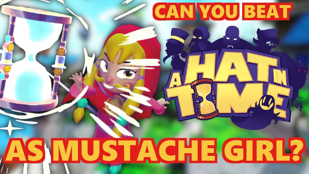 Can You Beat A Hat in Time as Mustache Girl? (Part 1/2)