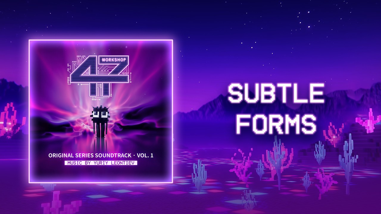 Subtle Forms - МАСТЕРСКАЯ [47] (Original Series Soundtrack) | Music by Yuriy Leontiev