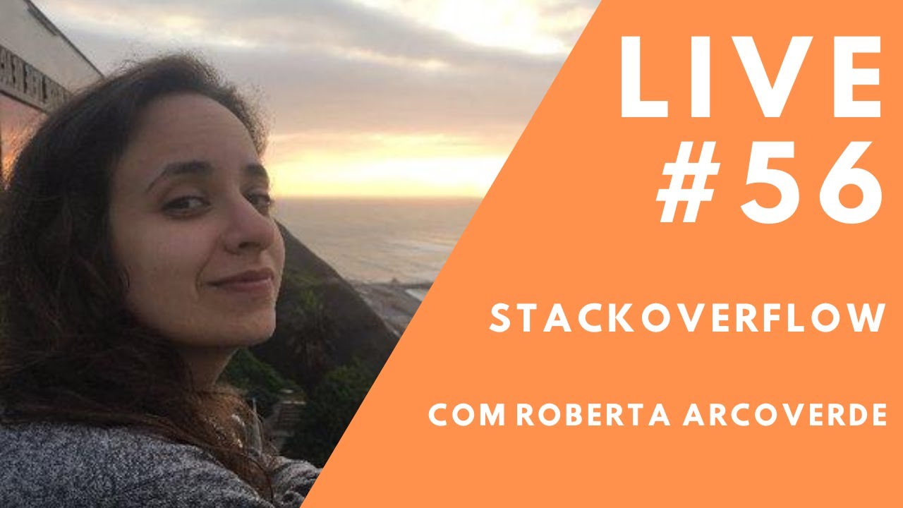 StackOverflow com Roberta Arcoverde // Live #56