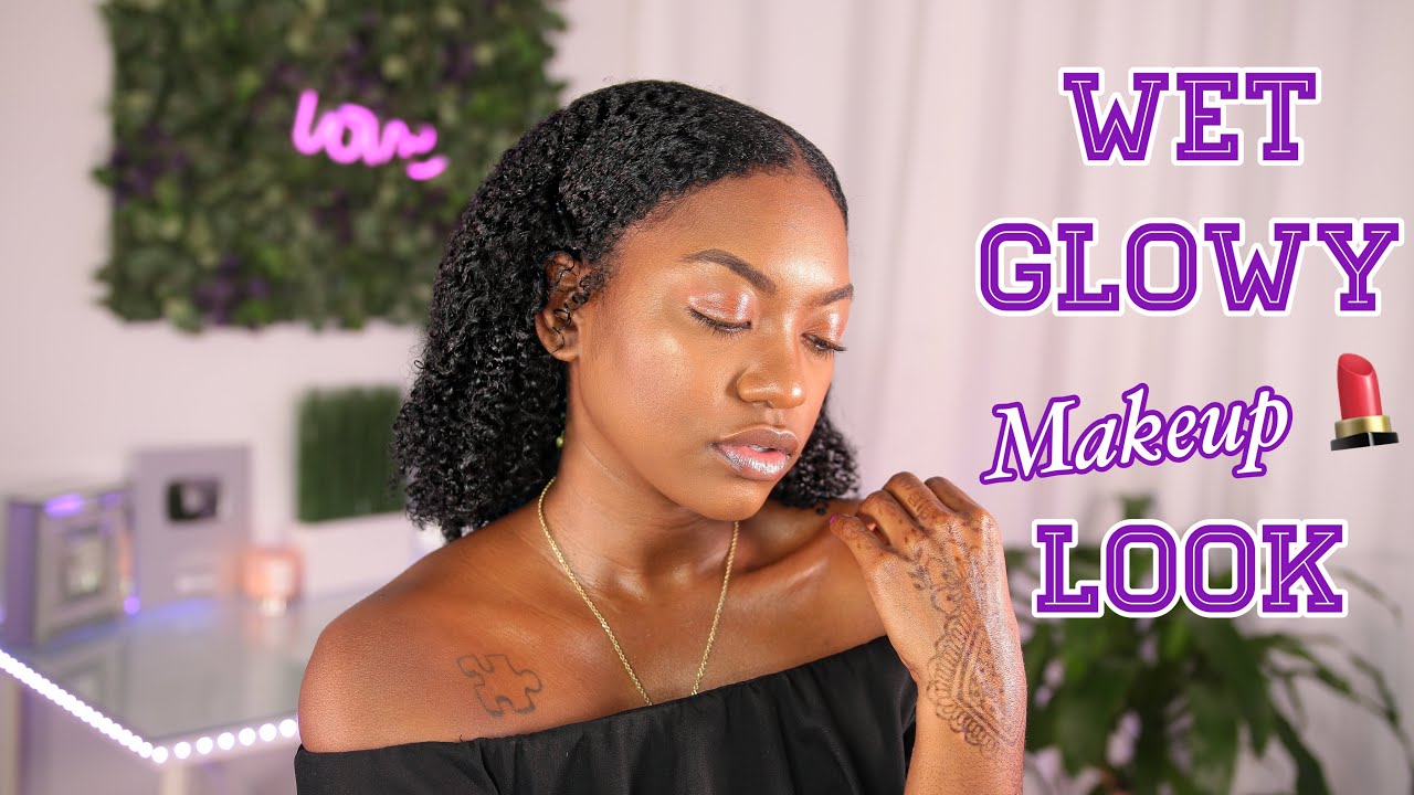 The Wet LOOK Makeup EDITION On MELANIN SKIN 🔥