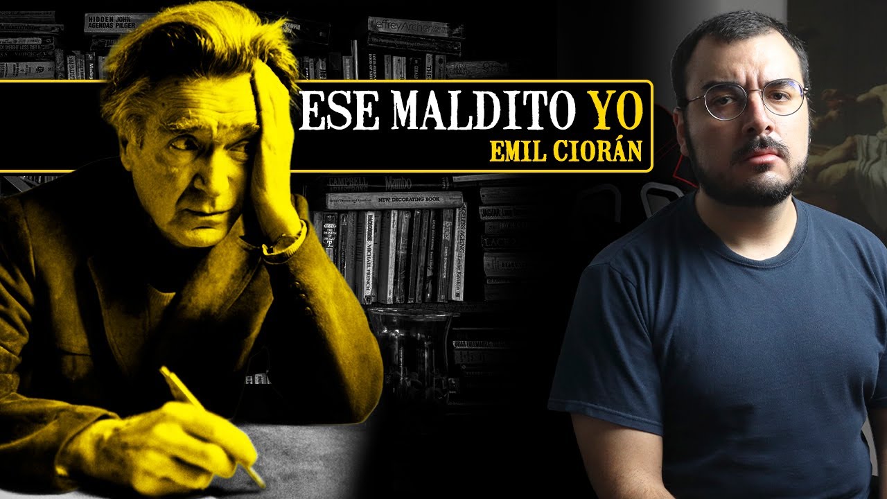 El pesimismo radical: Ese maldito yo, de Emil Ciorán (Video contemplativo) | Filosofía desde cero.