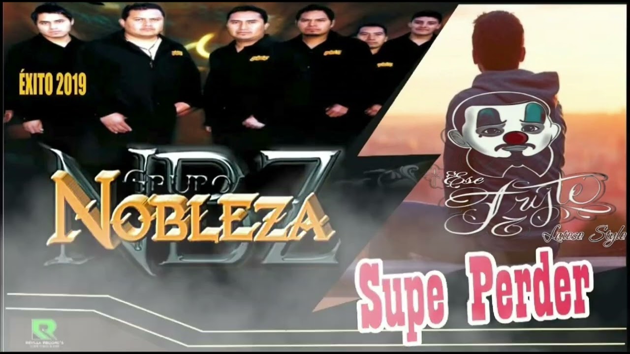 Supe Perder Nobleza Musical ft Latoso Stylo S Triste