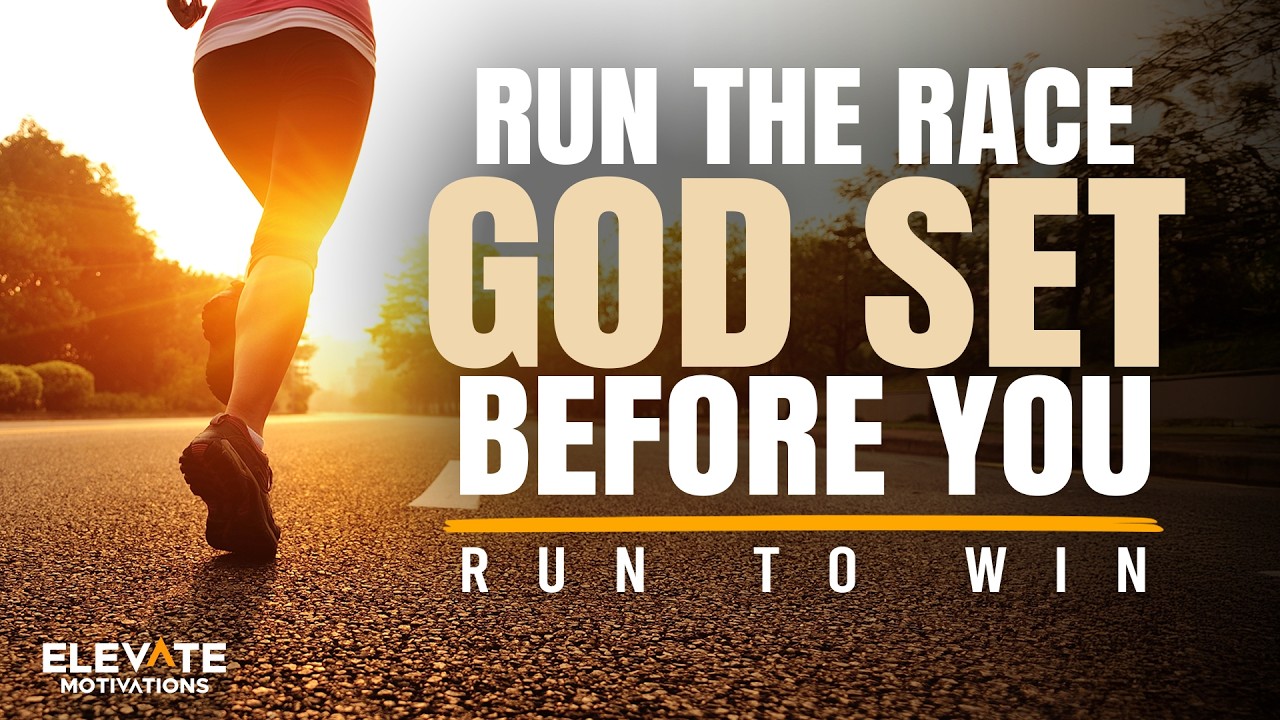 Run the Race God Set Before You | Christian Motivation