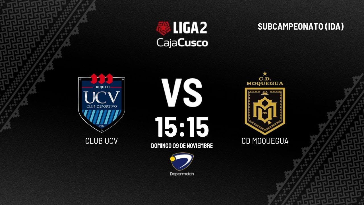UCV vs CD Moquegua ⚽ Ida por el SUBCAMPEONATO de la Liga 2 FPF 2025 y el segundo ascenso a la Liga 1