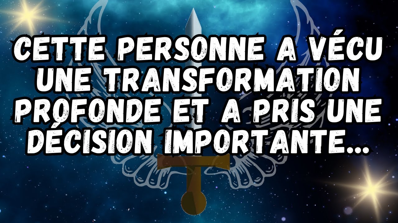 Cette personne a vécu une transformation profonde et a pris une décision importante