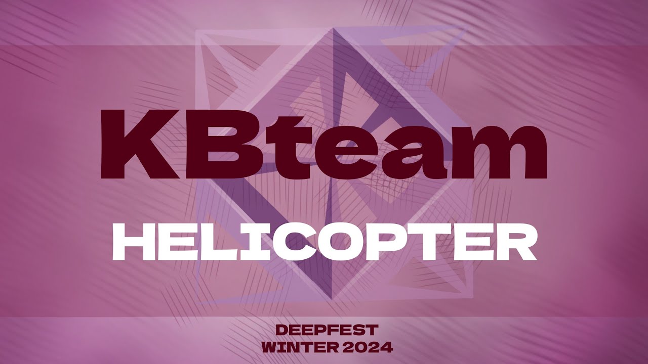 [KBteam] CLC - HELICOPTER // DEEPFEST WINTER 2024