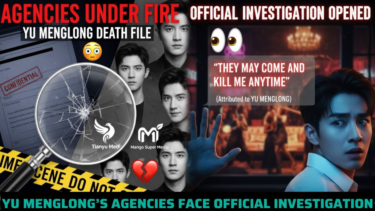 YU MENGLONG&rsquo;S AGENCIES FINALLY FACE OFFICIAL INVESTIGATION OVER HIS DEATH (SHOCK SCANDAL)
