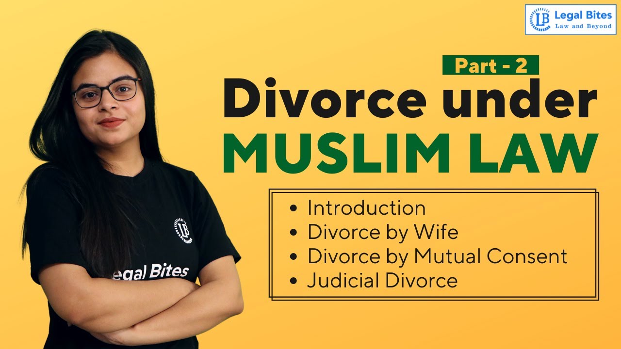 Divorce under Muslim Law Part 2 (by Wife, Mutual Consent and Judiciary) | Lecture 8 | Legal Bites