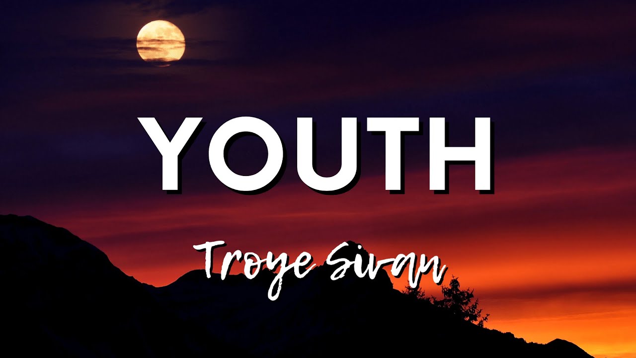Youth - Troye Sivan (Lyrics)