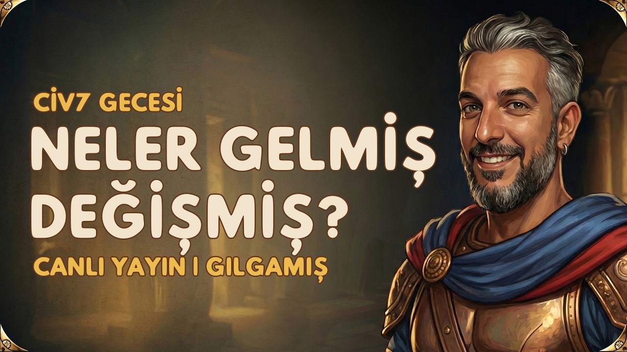 GILGAMIŞ GELMİŞ PEKİ OYUN OLMUŞ MU?  | 1.3.2 SONRASI | CIVILIZATION 7