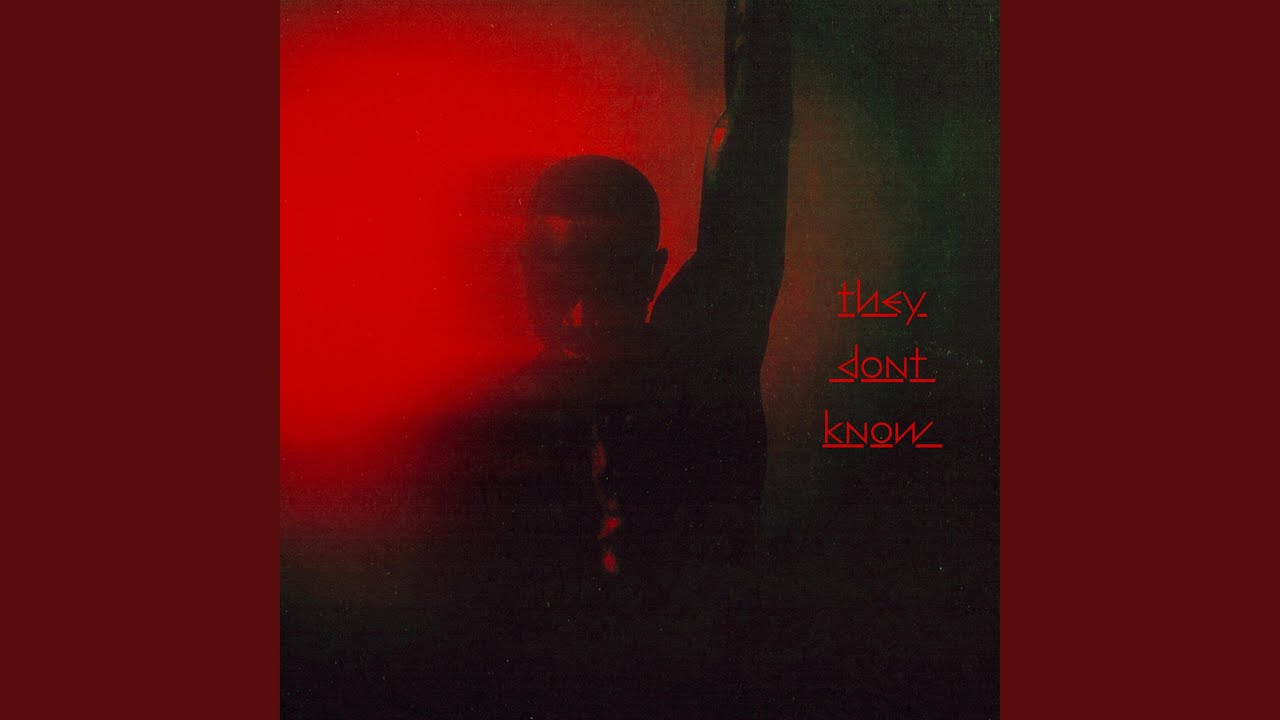 THEY DONT KNOW