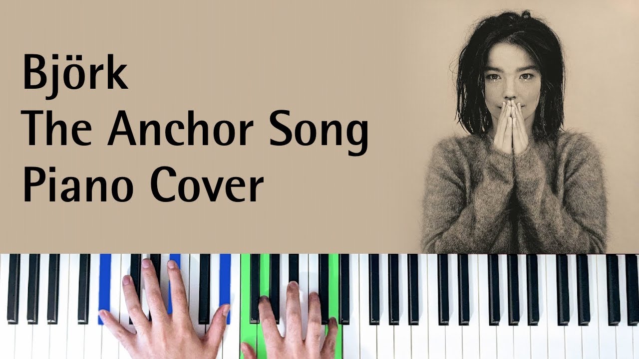 Björk - The Anchor Song [Piano Cover]