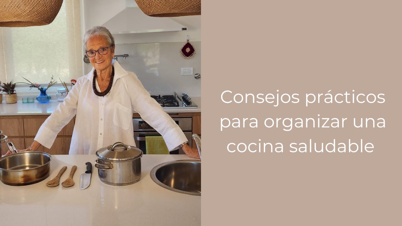 Consejos prácticos para organizar una cocina saludable 🌿Por Liliana Racauchi