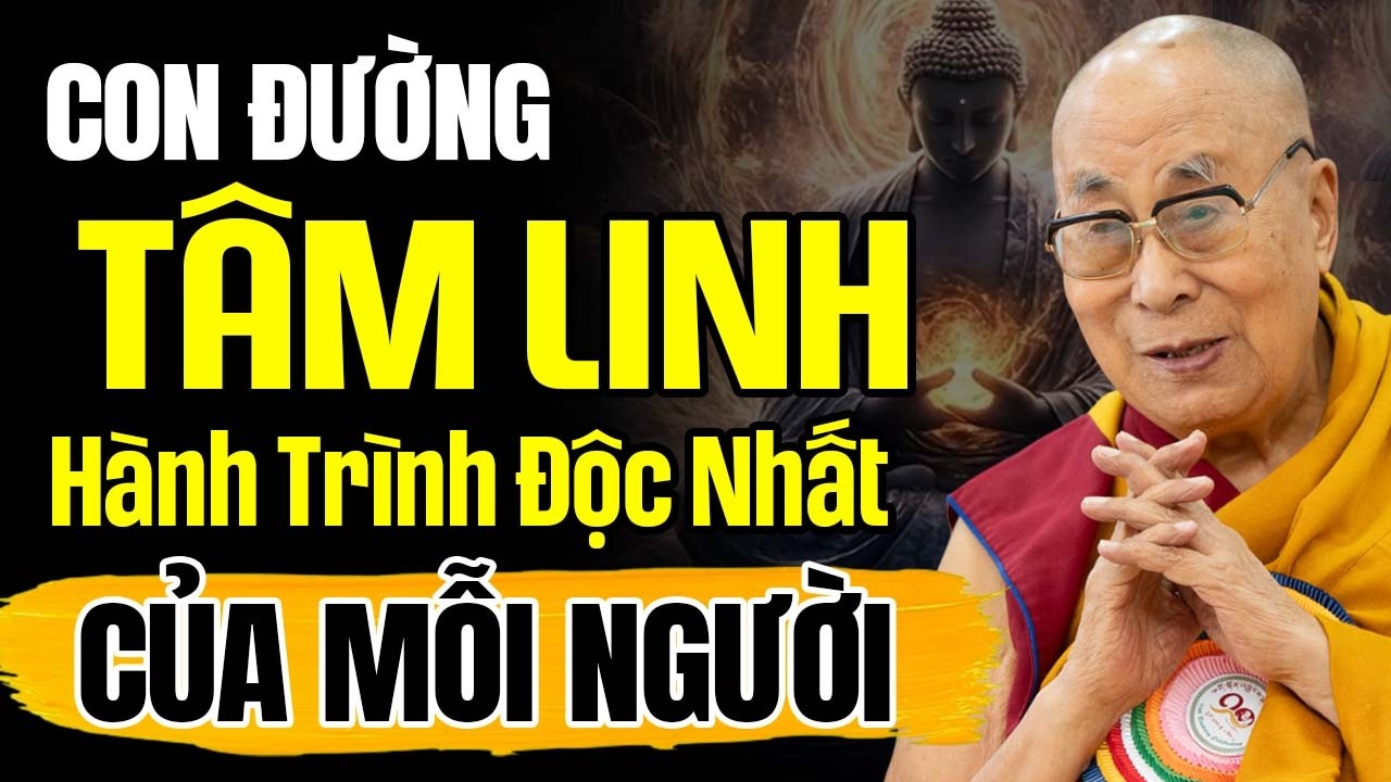 Con Đường Tâm Linh - Hành Trình Độc Nhất Của Mỗi Người | Thánh Đức Dalai Lama