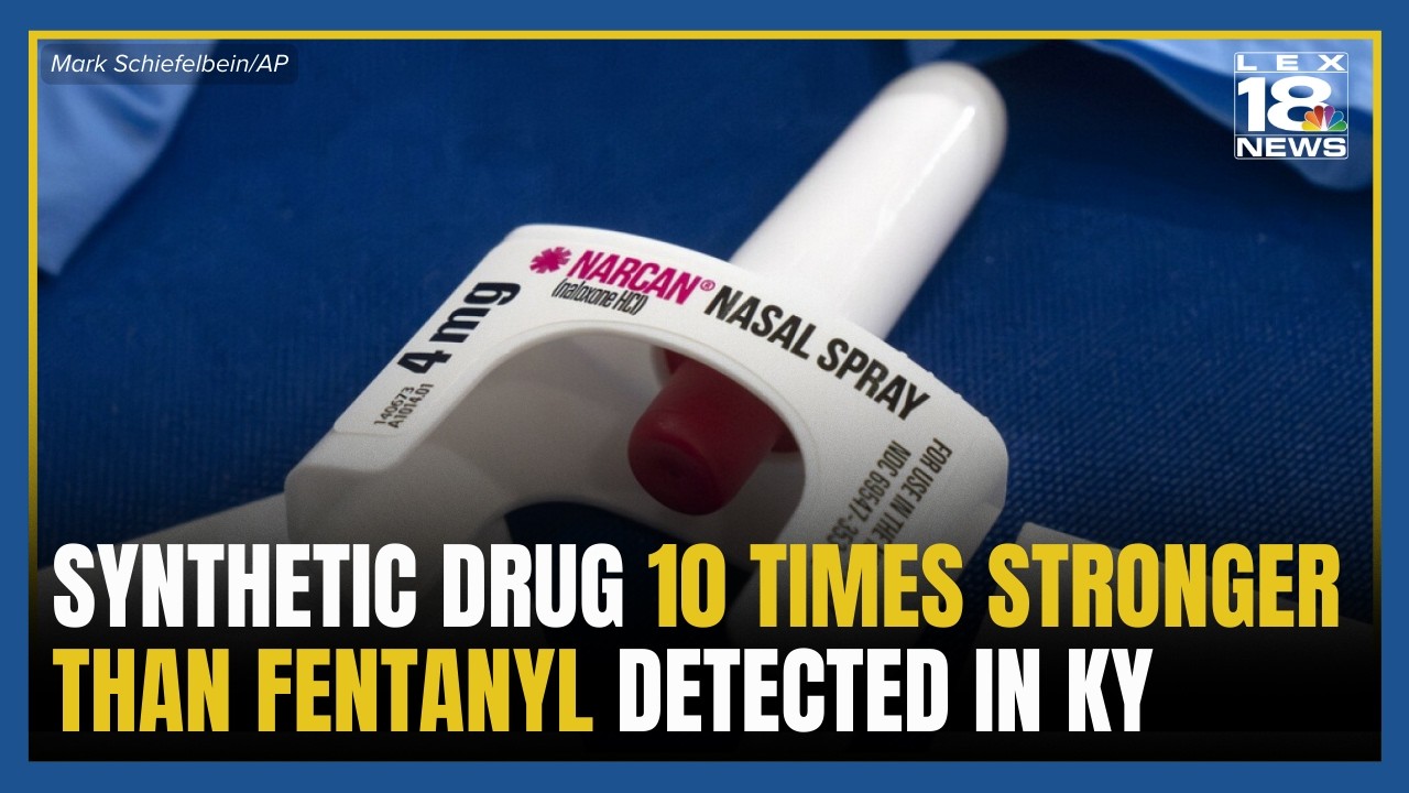 New synthetic drug 10 times stronger than fentanyl detected in central Kentucky