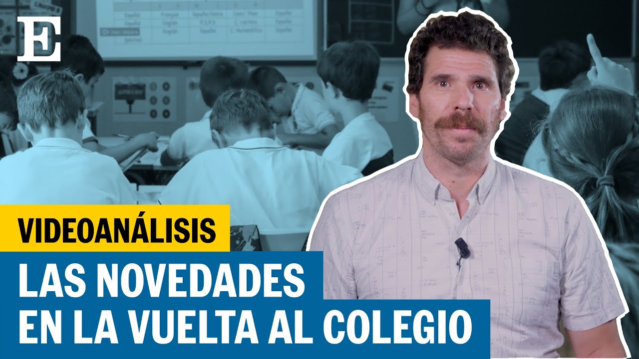 Videoan&aacute;lisis | Los cuatro grandes cambios del nuevo curso escolar | EL PA&Iacute;S