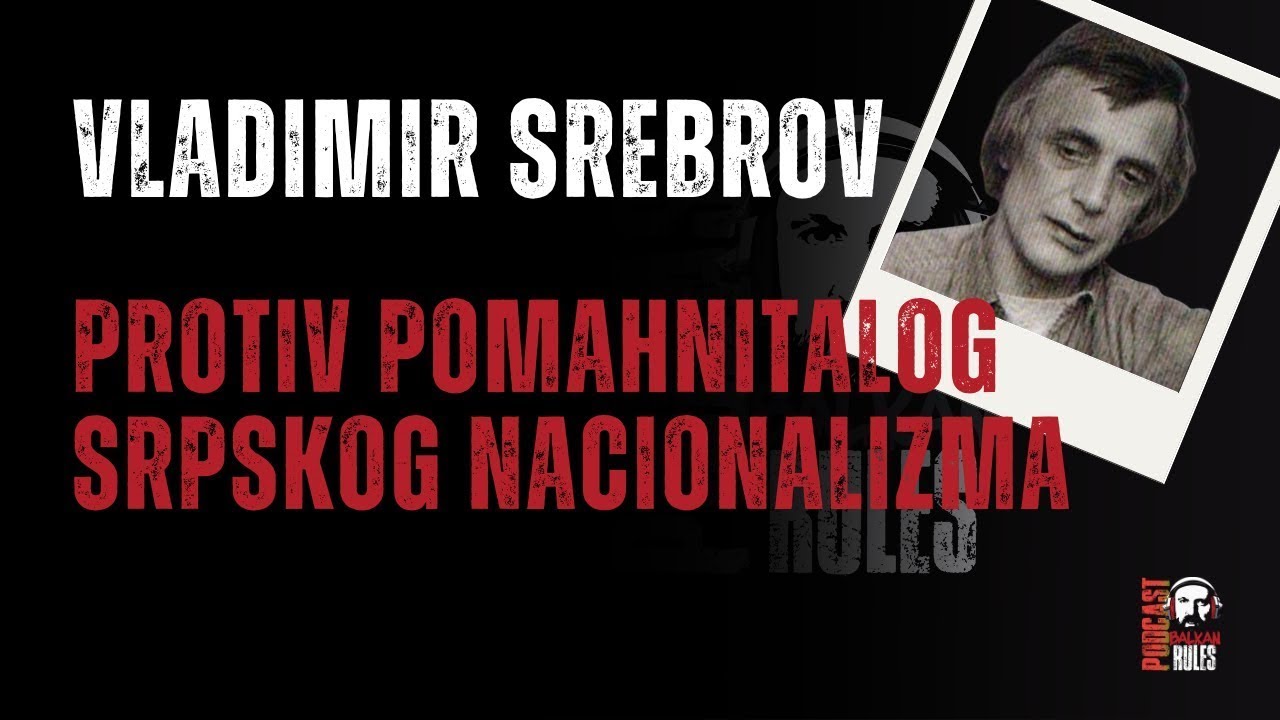 Vladimir Srebrov - Protiv pomahnitalog srpskog nacionalizma