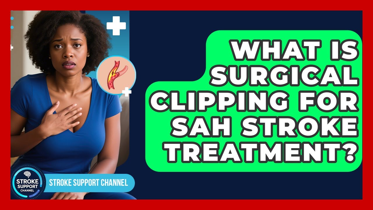 What Is Surgical Clipping For SAH Stroke Treatment? - Stroke Support Channel
