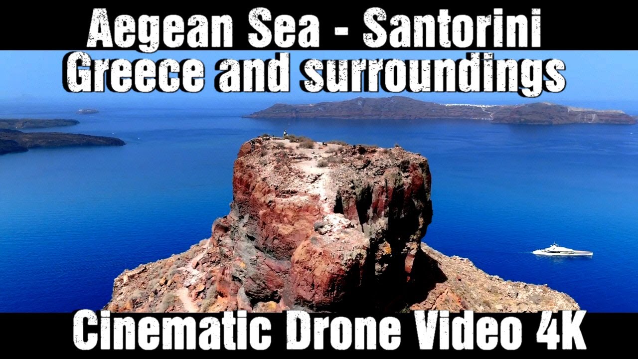 Aegean Sea - Santorini - Greece and surroundings.Cinematic Drone Video 4K!