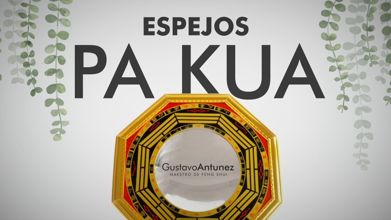 Aprende a utilizar los ESPEJOS PA KUA para controlar el CHI (Gustavo Antunez, Maestro de Feng Shui)