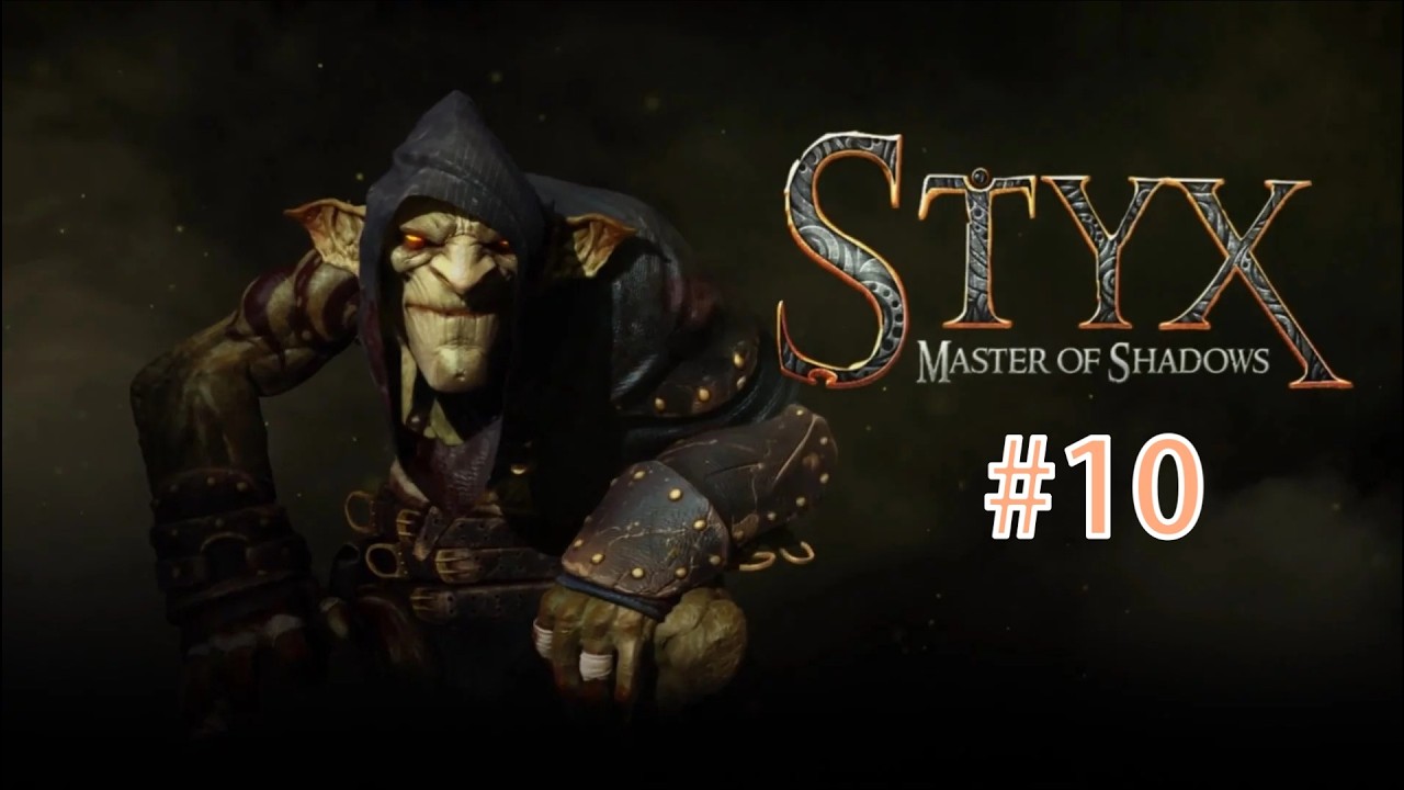 Styx - Master of shadows - EP 10 - L'architecte Querberus (let's play FR)