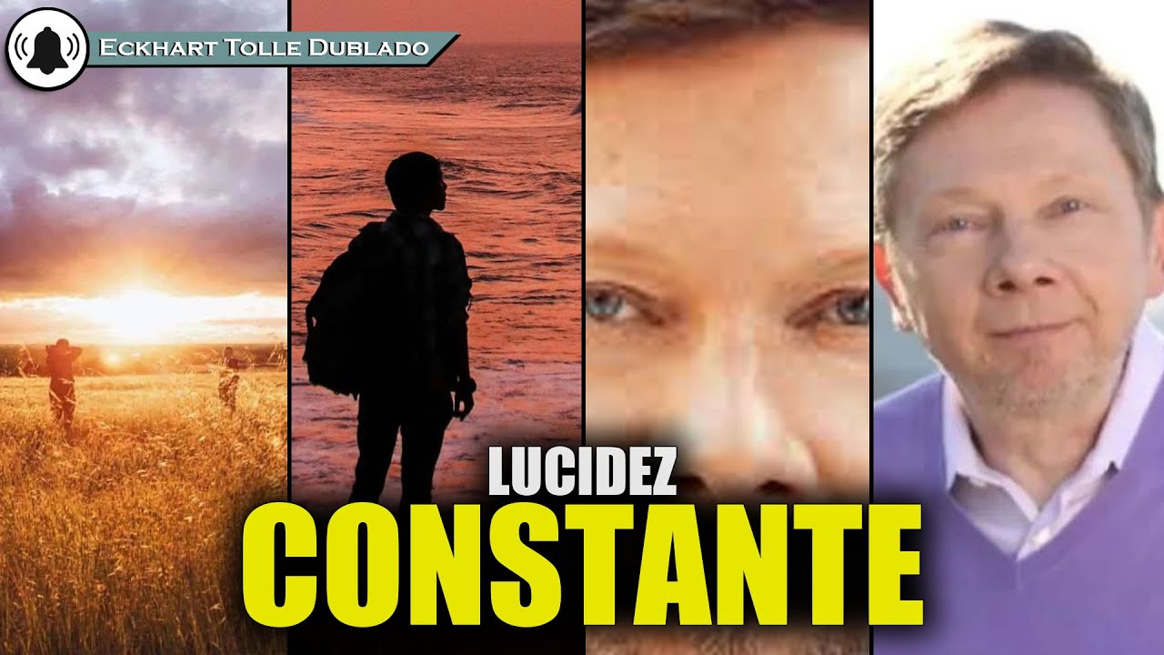 Uma nova forma de viver nasce da lucidez constante , ECKHART TOLLE DUBLADO