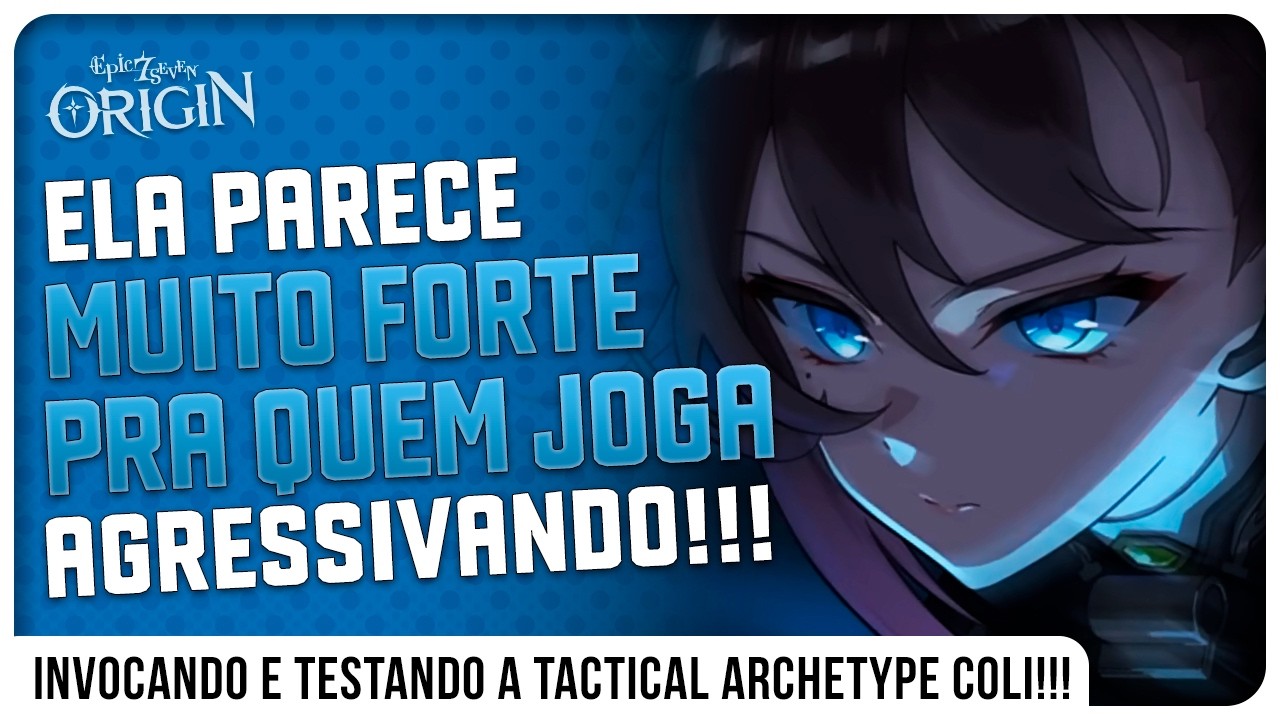 DEBUT DA TACTICAL ARCHETYPE COLI!!! - EPIC SEVEN: ORIGIN