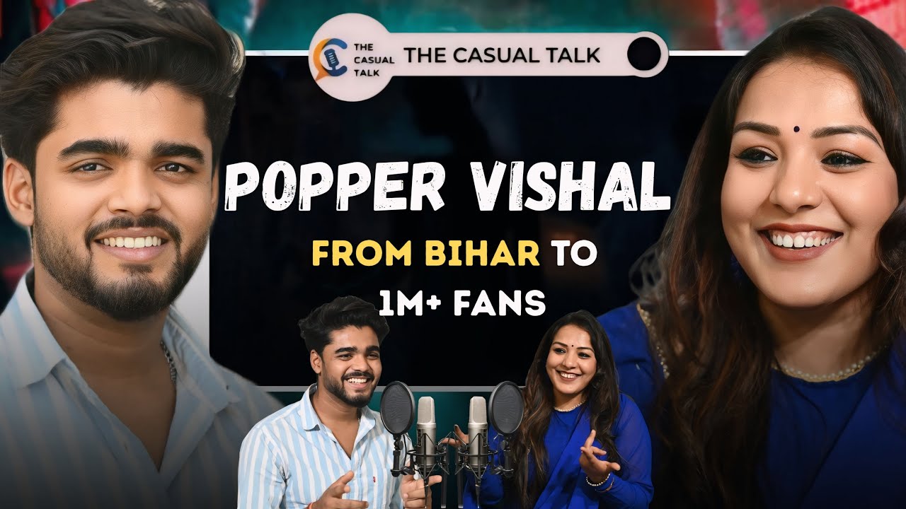 Popper Vishal Exclusive : The Journey from Bihar Streets to Viral Fame | THE CASUAL TALK